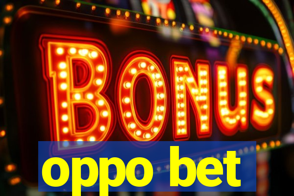 oppo bet